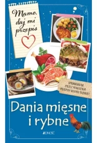 Mamo, daj mi przepis. Dania mięsne i rybne