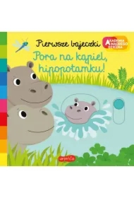 Pora na kąpiel, hipopotamku! Akademia Mądrego Dziecka. Pierwsze bajeczki