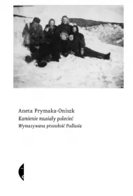 Kamienie musiały polecieć. Wymazywana przeszłość Podlasia