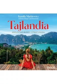Tajlandia. Królestwo Buddy i street foodu