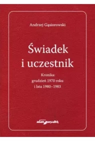 Świadek i uczestnik. Kronika: grudzień 1970 roku..