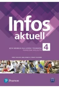 Infos aktuell 4. Podręcznik wieloletni do języka niemieckiego dla liceów i techników