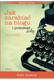 Jak zarabiać na blogu i pozostać sobą