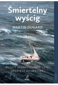 Śmiertelny wyścig. Regaty Sydney-Hobart 1998. Opowieść prawdziwa