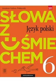 Słowa z uśmiechem. Język polski. Literatura i kultura. Podręcznik. Klasa 6. Szkoła podstawowa