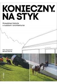 Konieczny. Na styk Prawdziwe historie o ludziach i architekturze MK