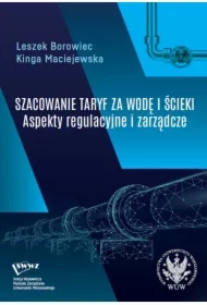 Szacowanie taryf za wodę i ścieki Aspekty regulacyjne i zarządcze