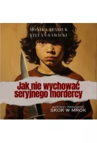 Jak nie wychować seryjnego mordercy