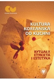 Kultura koreańska od kuchni. Rytuały, etykieta i estetyka
