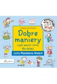 Posłuchajki. Dobre maniery, czyli savoir-vivre dla dzieci
