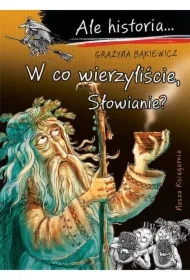 W co wierzyliście, Słowianie? Ale historia...