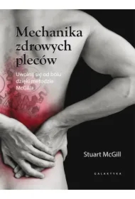 Mechanika zdrowych pleców. Uwolnij się od bólu dzięki metodzie McGilla