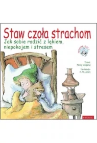 Staw czoła strachom. Jak sobie radzić z lękiem