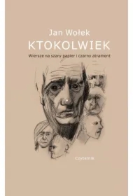 Ktokolwiek. Wiersze na szary papier i czarny atrament