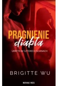 Ukryta w czterech ścianach. Pragnienie diabła. Tom 1