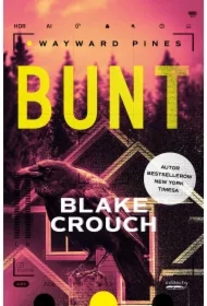 Bunt. Trylogia Wayward Pines. Tom 2