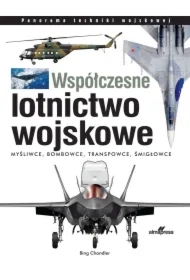Współczesne lotnictwo wojskowe. Myśliwce & Bombowce & Transportowce & Śmigłowce