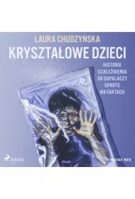 Kryształowe dzieci. Historie uzależnienia od dopalaczy oparte na faktach
