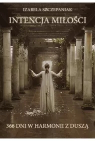 Intencja miłości. 366 dni w harmonii z duszą