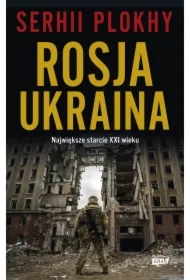 Rosja - Ukraina. Największe starcie XXI wieku