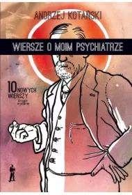 Wiersze o moim psychiatrze. 10 nowych wierszy