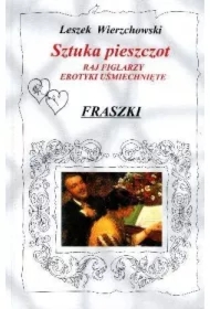 Sztuka pieszczot Raj figlarzy. Erotyki uśmiechnięte. Fraszki