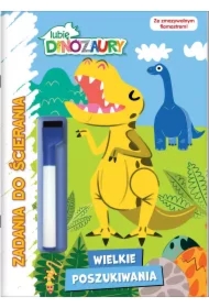 Wielkie poszukiwania. Lubię dinozaury. Zadania do ścierania. Część 2