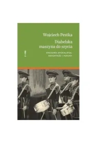 Diabelska maszyna do szycia. Kresowa apokalipsa: reportaże i perory