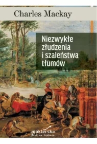 Niezwykłe złudzenia i szaleństwa tłumów