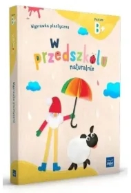 W przedszkolu naturalnie. Poziom B+. Wyprawka plastyczna
