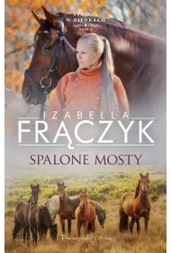 Spalone mosty. Stajnia w Pieńkach. Tom 2