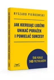 Jak kierując ludźmi unikać porażek i powielać..