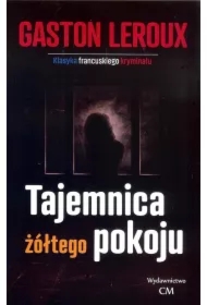 Klasyka. Tajemnica żółtego pokoju