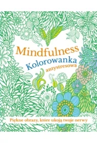 Mindfulness. Kolorowanka antystresowa
