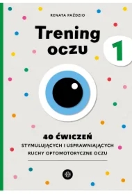Trening oczu 1. 40 ćwiczeń stymulujących...