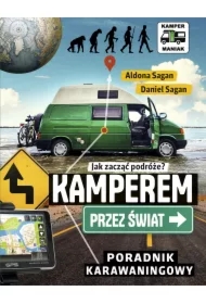 Kamperem przez świat. Poradnik karawaningowy