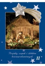 Projekty szopek i żłobków bożonarodzeniowych. Tom 2