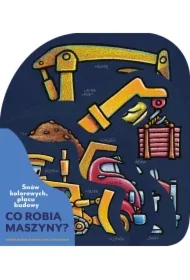 Snów kolorowych, placu budowy. Co robią maszyny?