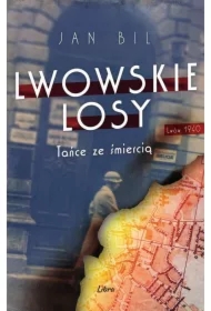 Lwowskie losy. Tom 1. Tańce ze śmiercią