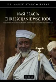 Nasi bracia chrześcijanie wschodu. Podstawowe wiadomości o kościołach wschodnich przedchalcedońskich