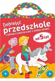 Domowe przedszkole od 5 lat. Zabawy edukacyjne z naklejkami