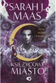 Dom Nieba i Oddechu. Księżycowe Miasto. Tom 2. Część 2