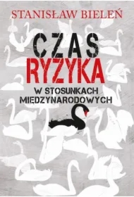 Czas ryzyka w stosunkach międzynarodowych