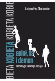 Kobieta anioł lis i demon oraz intryga srebrnego pociągu