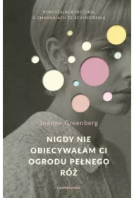 Nigdy nie obiecywałam ci ogrodu pełnego róż