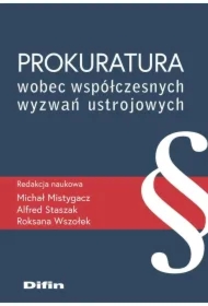 Prokuratura wobec współczesnych wyzwań ustrojowych