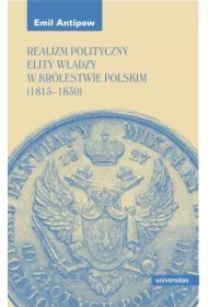 Realizm polityczny elity władzy w Królestwie Polskim (1815-1830)