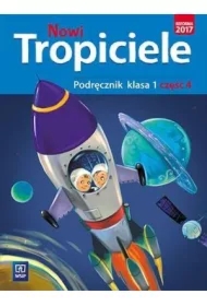 Nowi Tropiciele. Podręcznik. Klasa 1. Część 4. Edukacja wczesnoszkolna