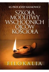Szkoła modlitwy wschodnich Ojców Kościoła. Filokalia