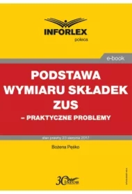 Podstawa wymiaru składek ZUS &ndash; praktyczne problemy